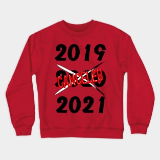 2020 Canceled Year Humorous Text Crewneck Sweatshirt